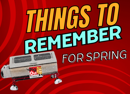 Things To Remember in The Spring - Propane Roaster Edition